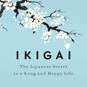 Ikigai: Discover Your Purpose and Happiness
