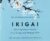 Ikigai: Discover the Japanese Path to Joyful Living