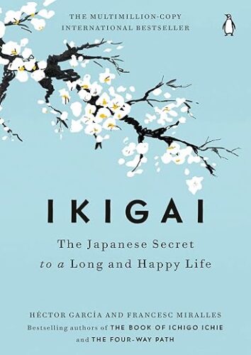 Ikigai: Discover the Japanese Secret to Happiness and Longevity