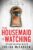 The Housemaid Is Watching – Instant Sunday Times Bestseller